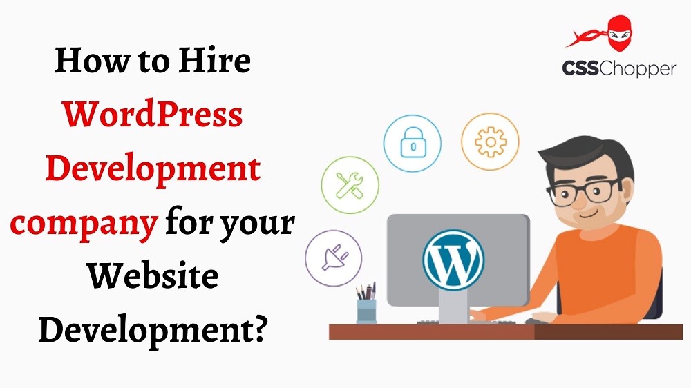 How To Hire A Wordpress Development Company Or Services In 2021